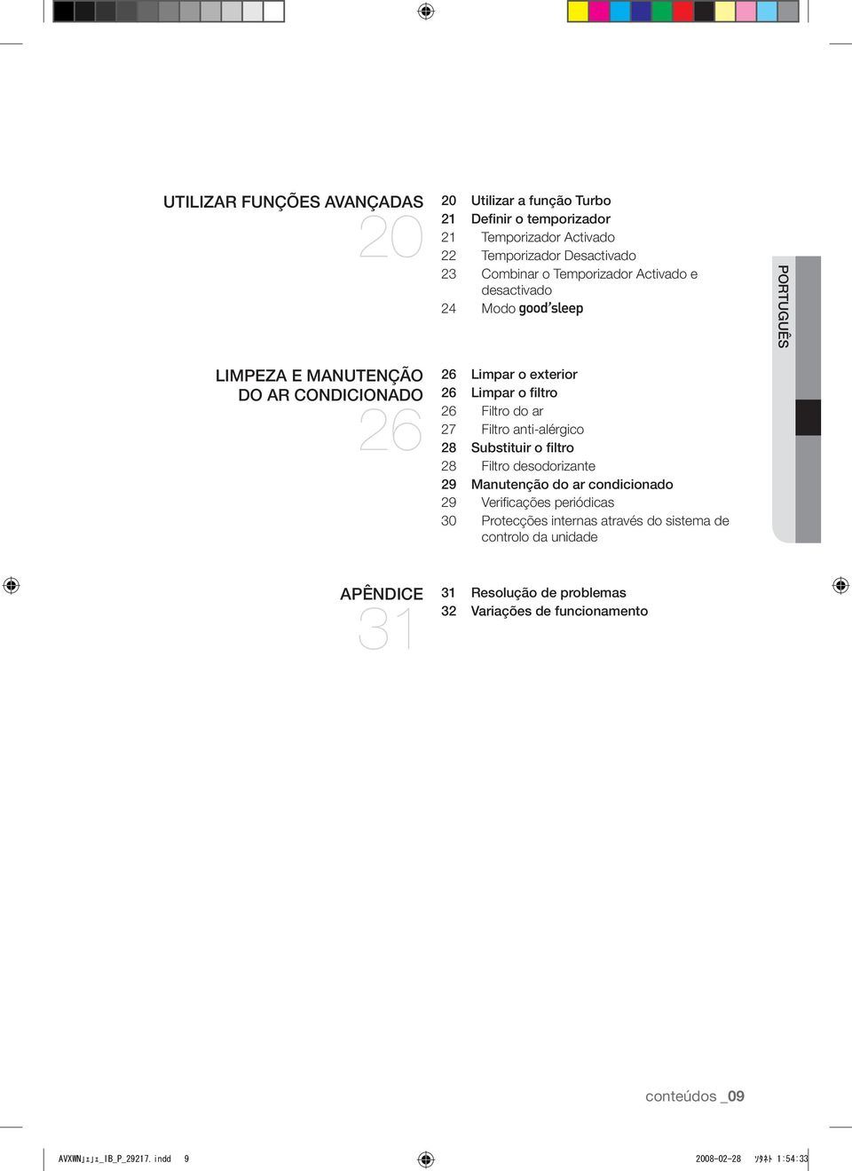 Filtro anti-alérgico 28 Substituir o filtro 28 Filtro desodorizante 29 Manutenção do ar condicionado 29 Verificações periódicas 30 Protecções internas