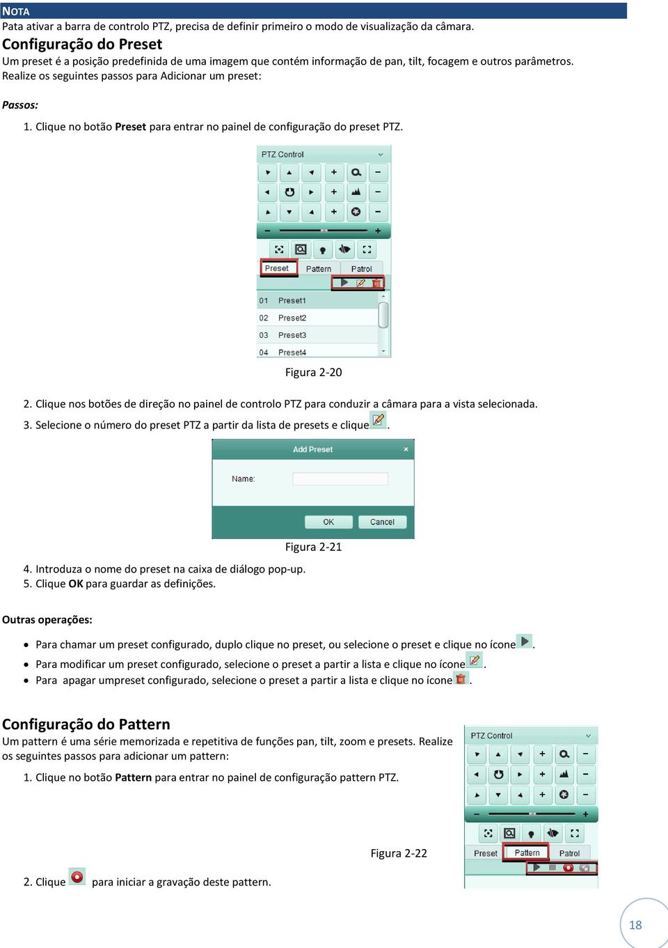 Clique no botão Preset para entrar no painel de configuração do preset PTZ. Figura 2-20 2. Clique nos botões de direção no painel de controlo PTZ para conduzir a câmara para a vista selecionada. 3.