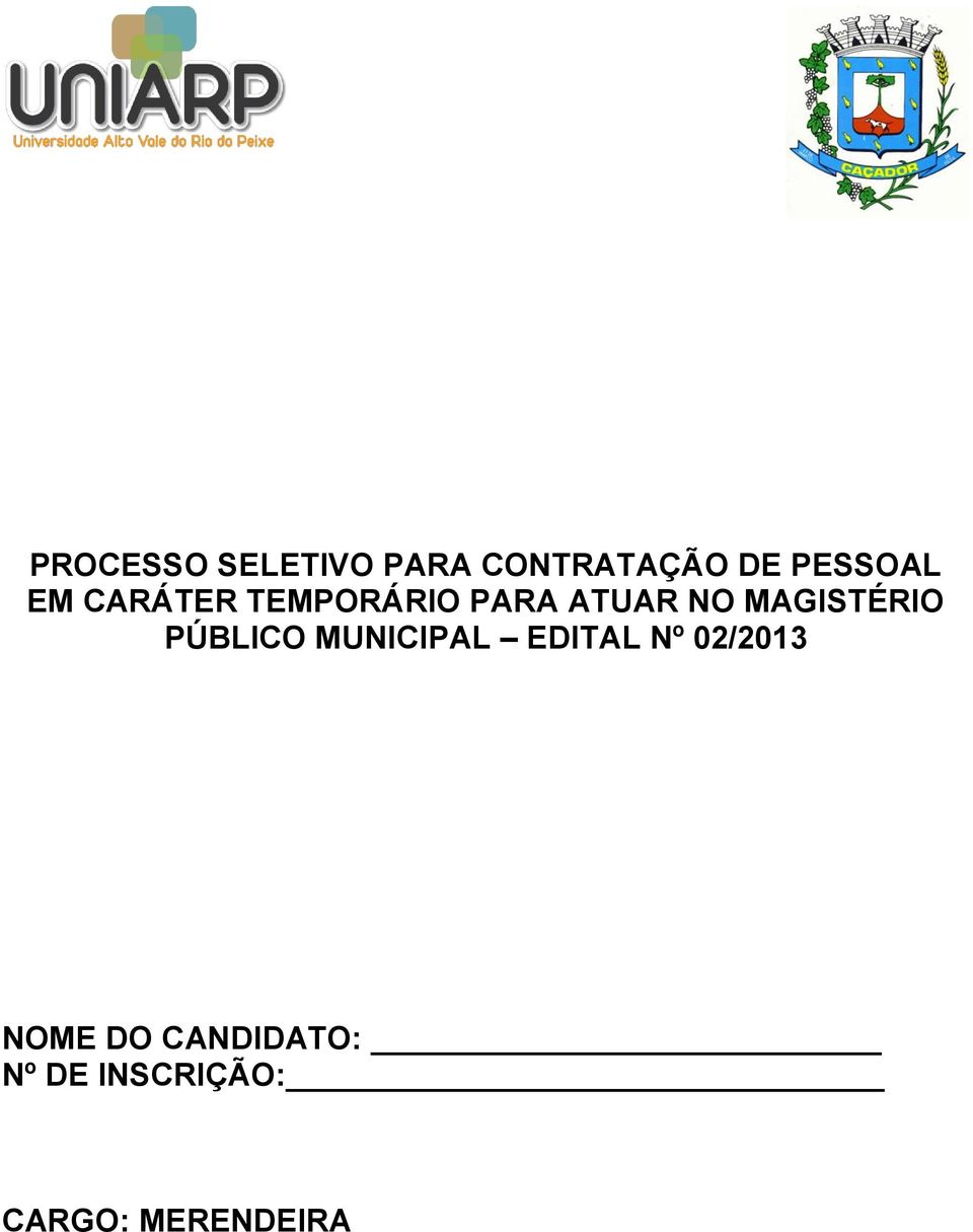 CANDIDATO: Nº DE INSCRIÇÃO: CARGO: MERENDEIRA PROCESSO SELETIVO PARA