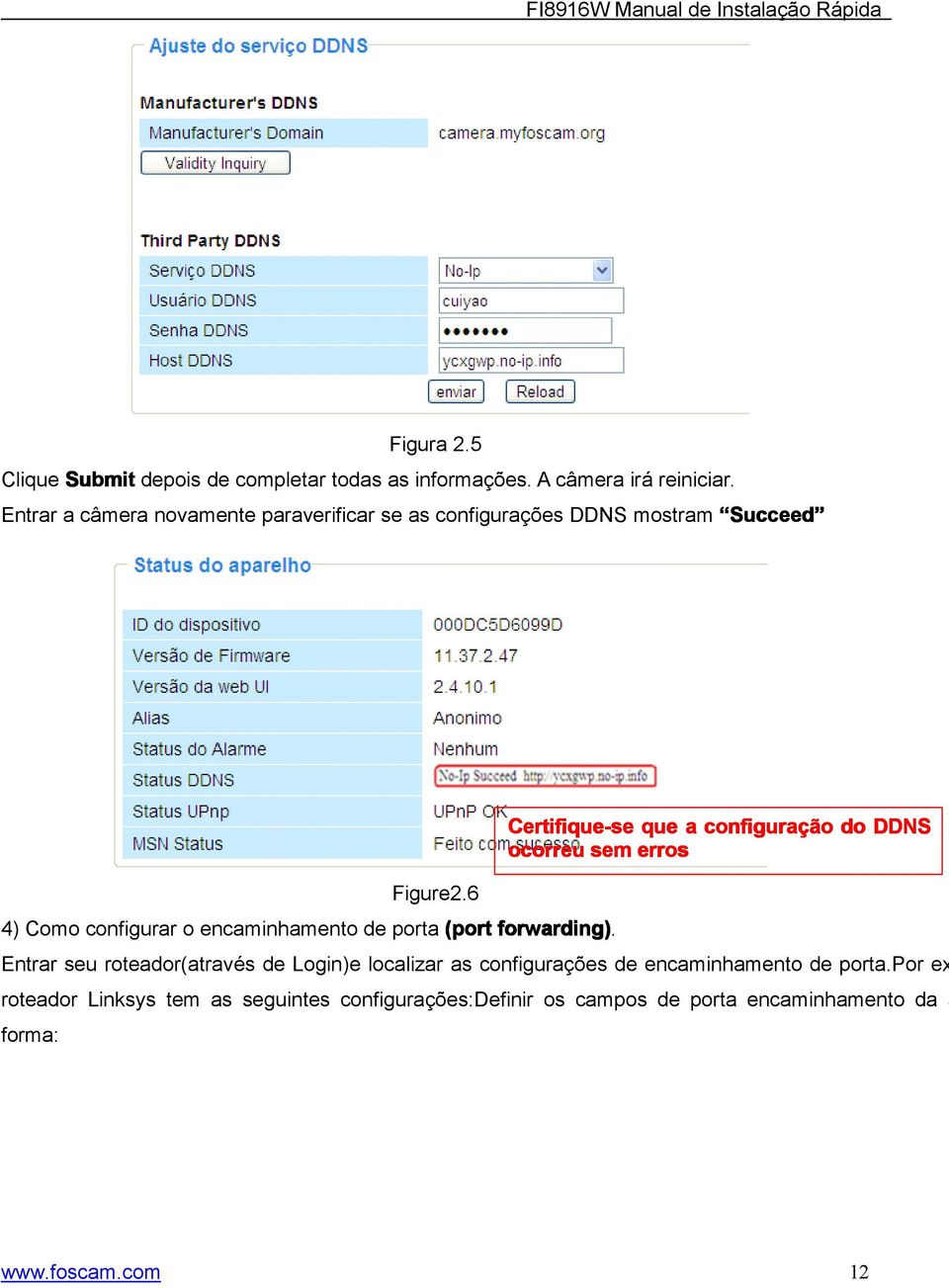 ocorreu sem erros Figure2.6 4) Como configurar o encaminhamento de porta (port forwarding).