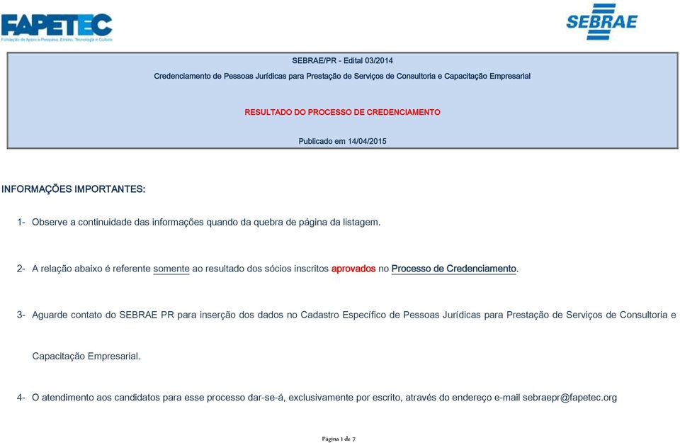 2- A relação abaixo é referente somente ao resultado dos sócios inscritos aprovados no Processo de Credenciamento.