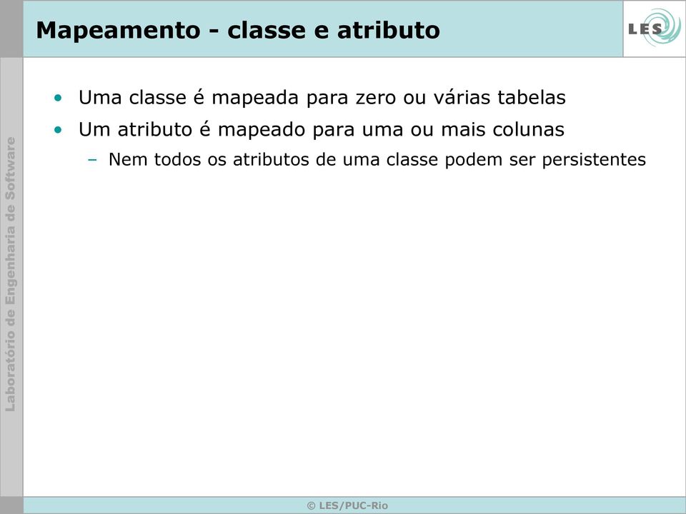 atributo é mapeado para uma ou mais colunas