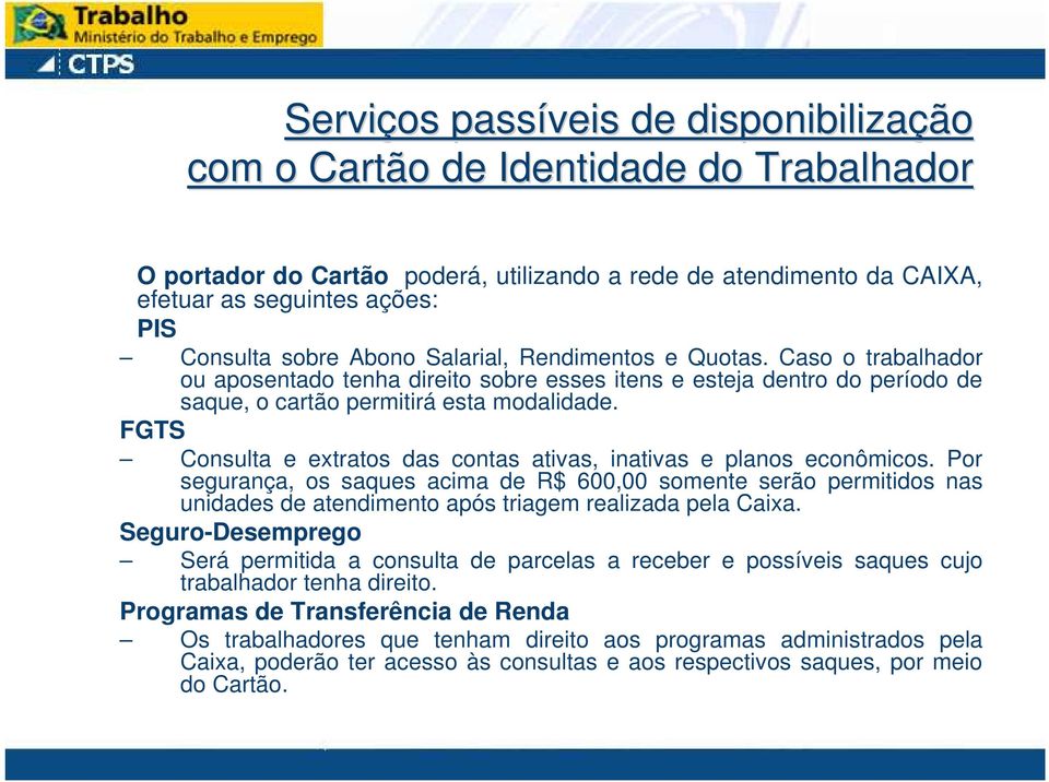 FGTS Consulta e extratos das contas ativas, inativas e planos econômicos.