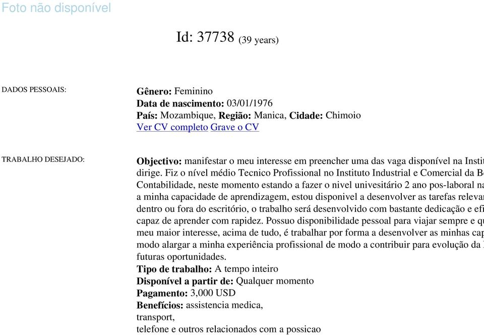 Fiz o nível médio Tecnico Profissional no Instituto Industrial e Comercial da Be Contabilidade, neste momento estando a fazer o nivel univesitário 2 ano pos-laboral na a minha capacidade de