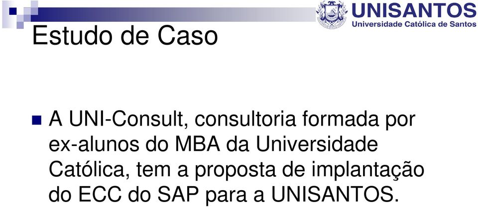 MBA da Universidade Católica, tem a