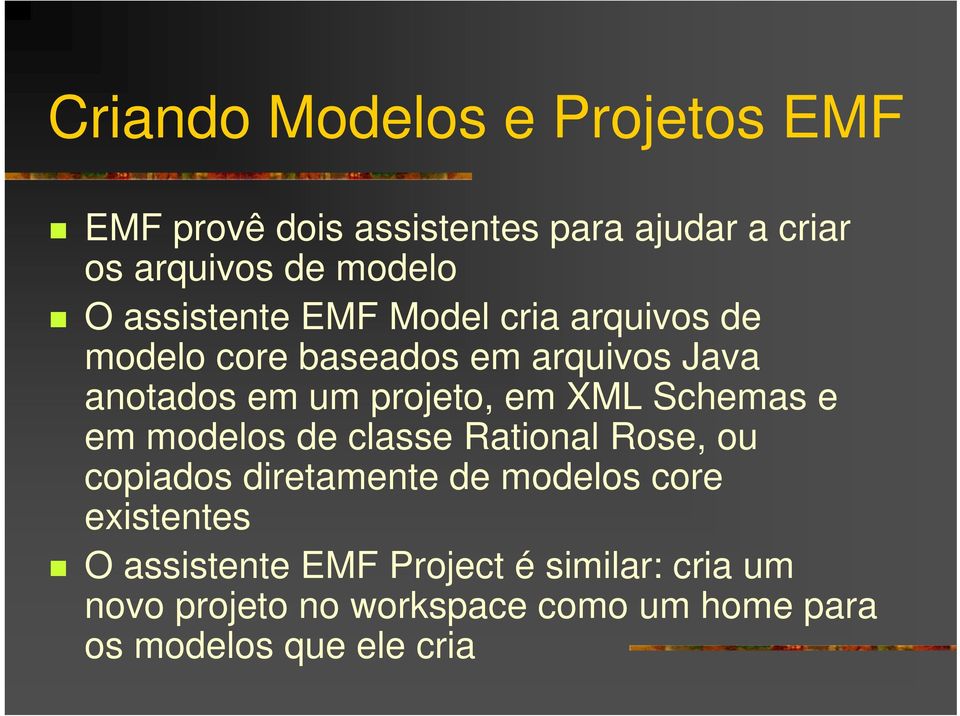 XML Schemas e em modelos de classe Rational Rose, ou copiados diretamente de modelos core existentes O