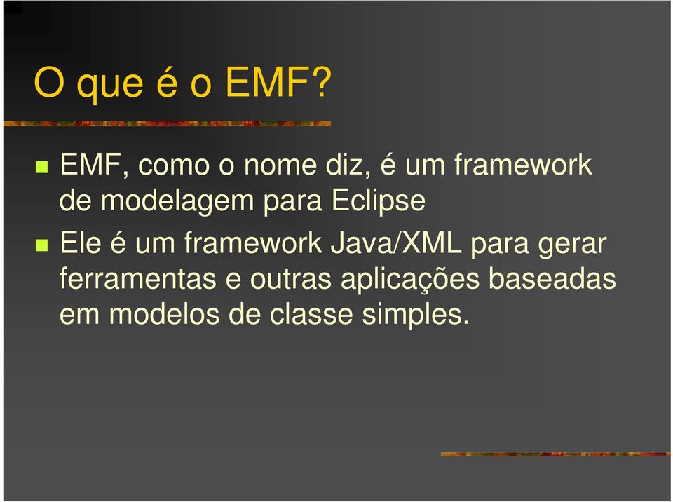 modelagem para Eclipse Ele é um framework