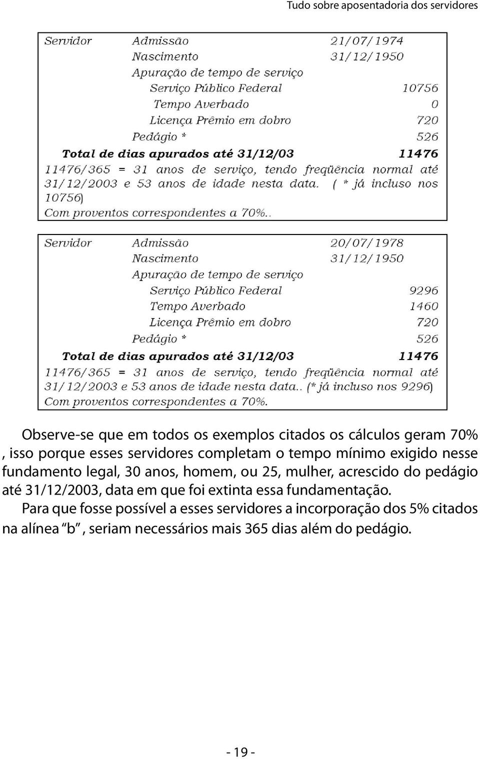 acrescido do pedágio até 31/12/2003, data em que foi extinta essa fundamentação.