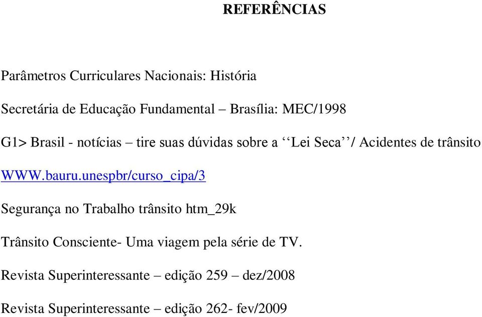 unespbr/curso_cipa/3 Segurança no Trabalho trânsito htm_29k Trânsito Consciente- Uma viagem pela