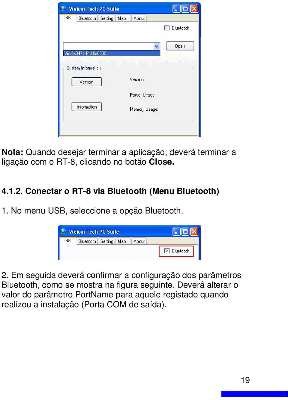 Em seguida deverá confirmar a configuração dos parâmetros Bluetooth, como se mostra na figura seguinte.