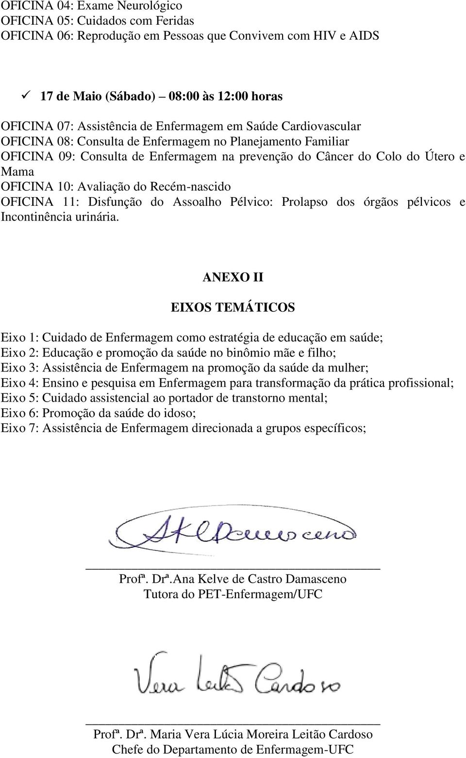 do Recém-nascido OFICINA 11: Disfunção do Assoalho Pélvico: Prolapso dos órgãos pélvicos e Incontinência urinária.