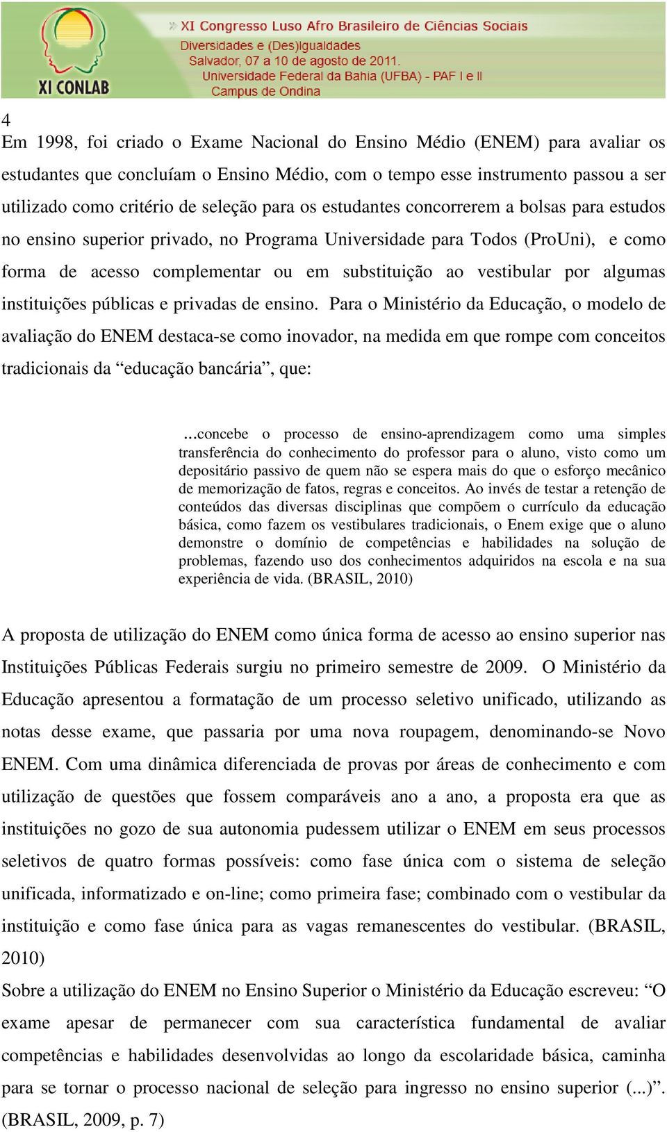 algumas instituições públicas e privadas de ensino.