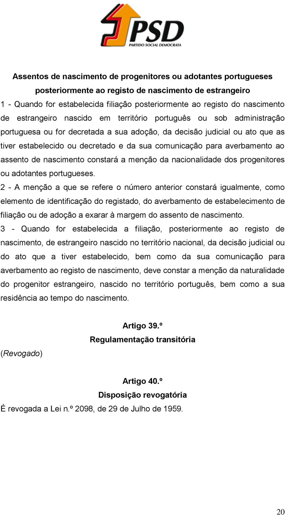 averbamento ao assento de nascimento constará a menção da nacionalidade dos progenitores ou adotantes portugueses.