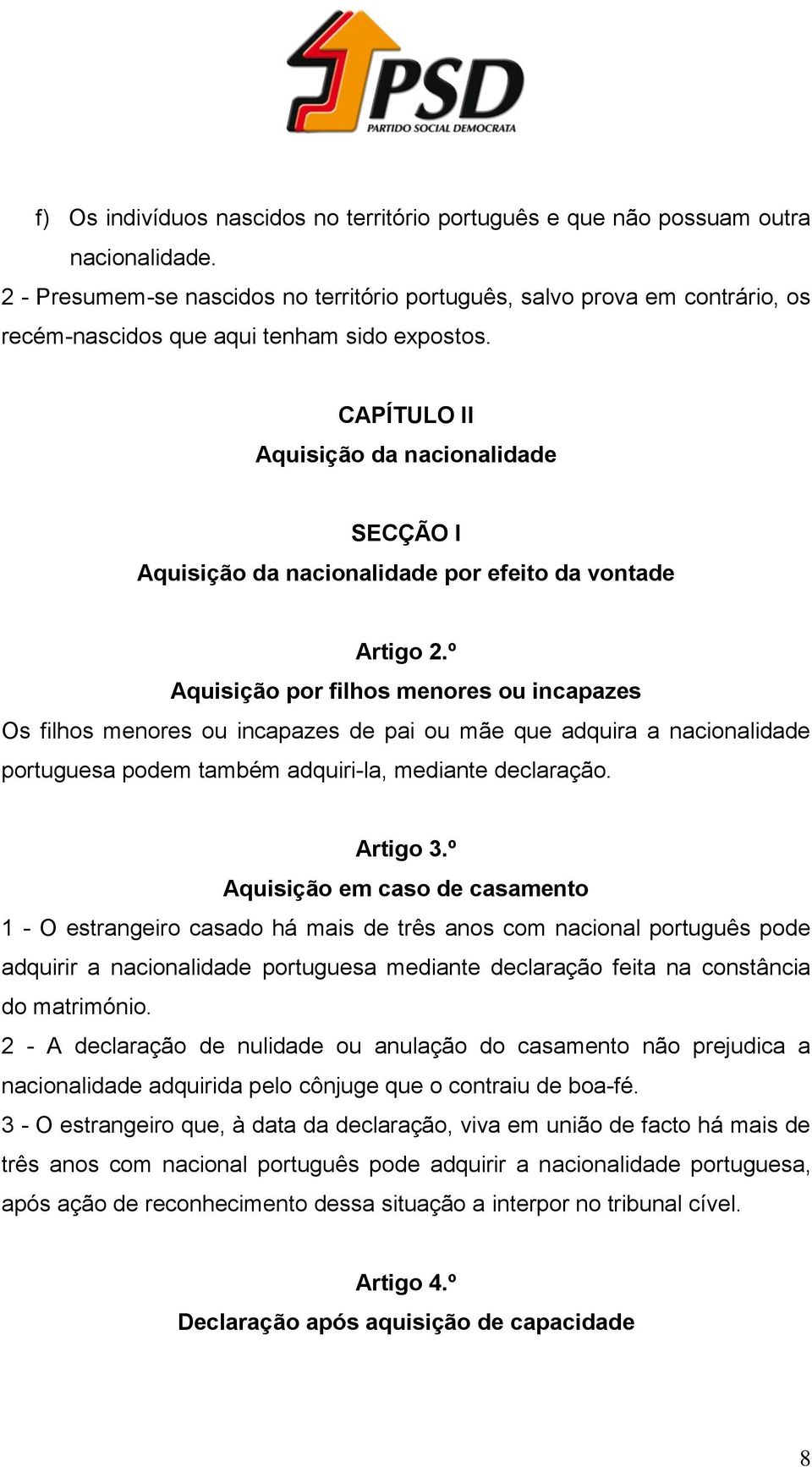 CAPÍTULO II Aquisição da nacionalidade SECÇÃO I Aquisição da nacionalidade por efeito da vontade Artigo 2.