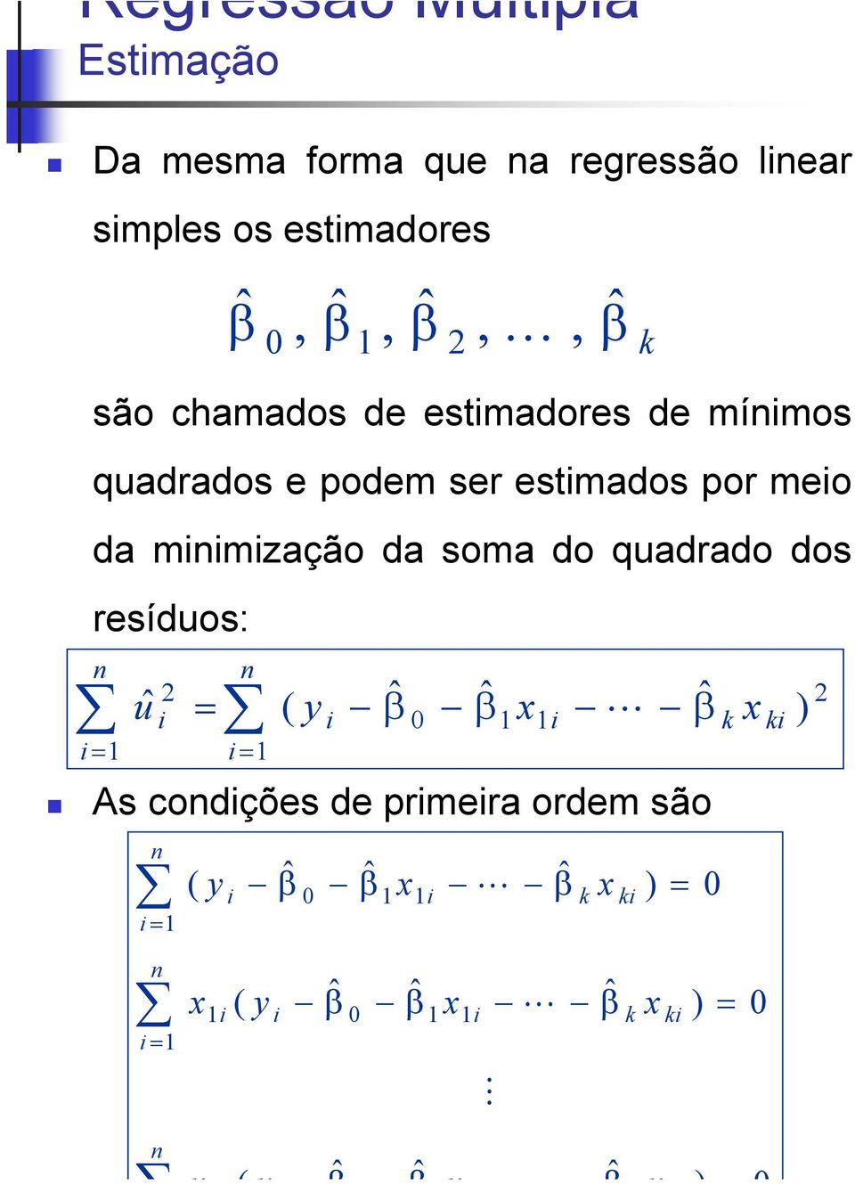 quadrados e podem ser estmados por meo da mmzação da soma do