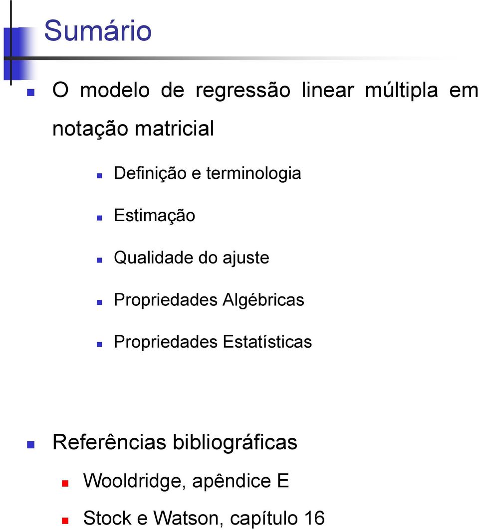 Propredades Algébrcas Propredades Estatístcas