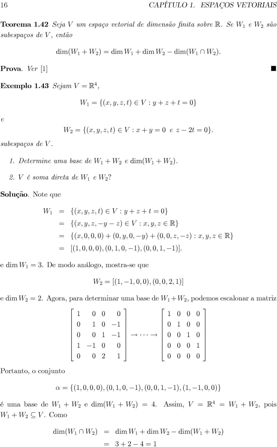 . V é soma direta de W 1 e W? Solução.