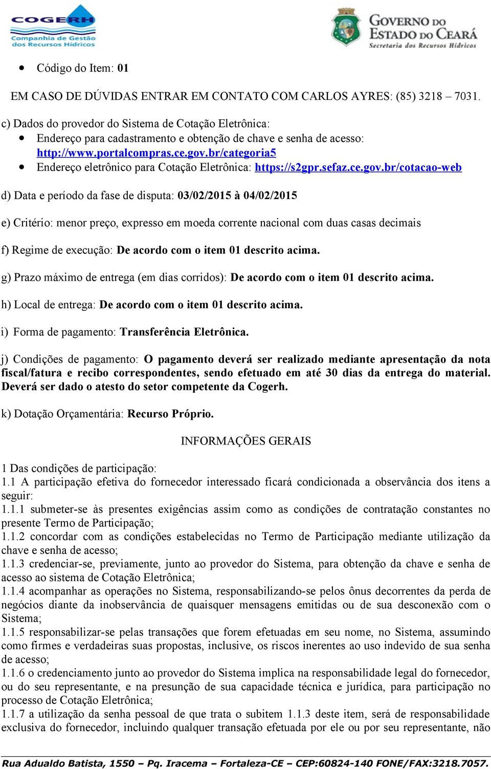 br/categoria5 Endereço eletrônico para Cotação Eletrônica: https://s2gpr.sefaz.ce.gov.