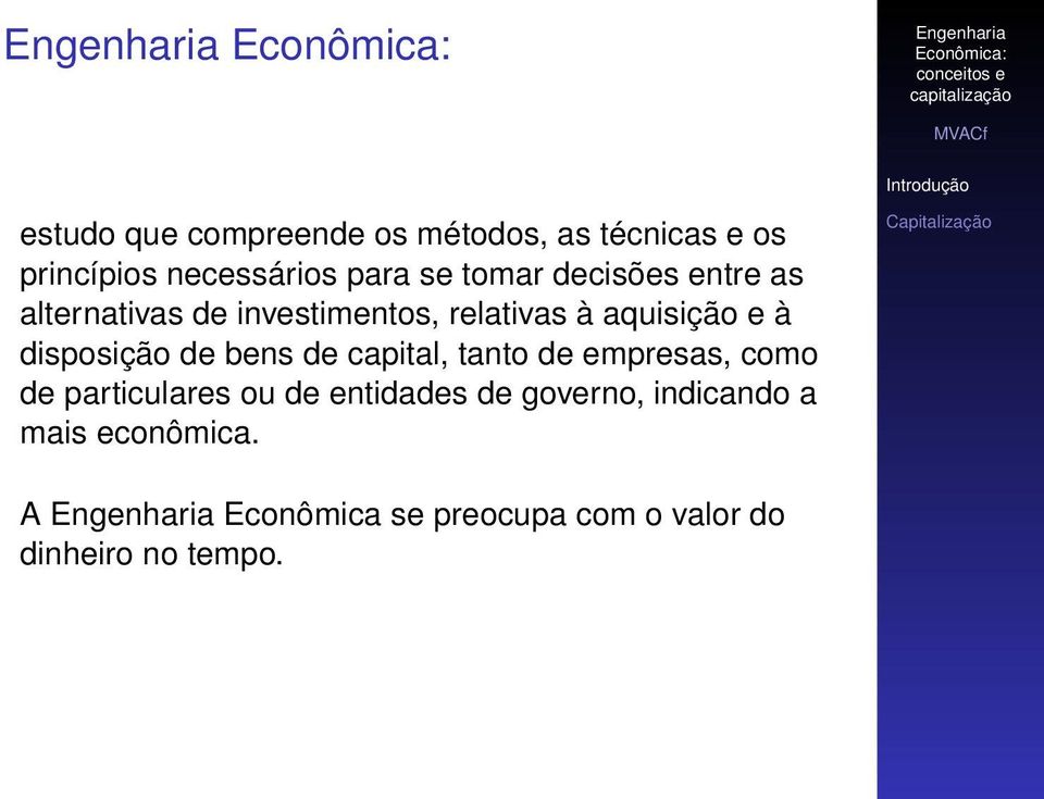 disposição de bens de capital, tanto de empresas, como de particulares ou de entidades