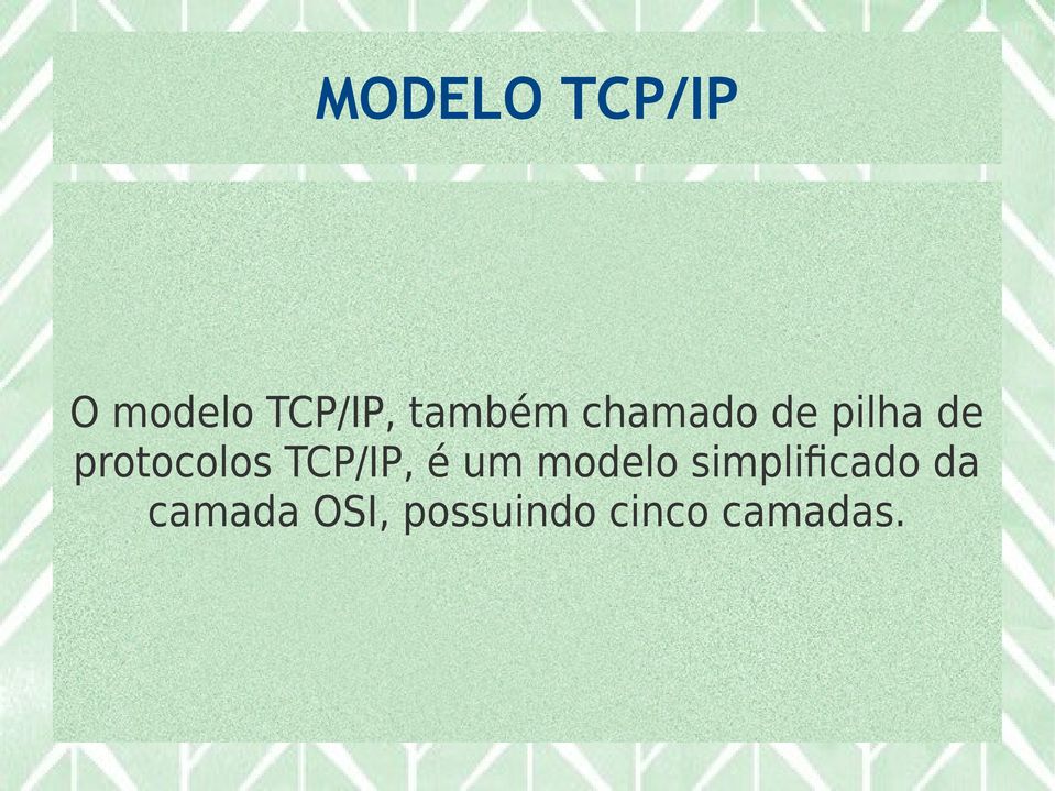protocolos TCP/IP, é um modelo