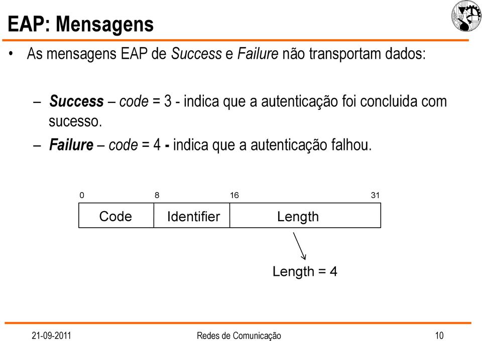 sucesso. Failure code = 4 - indica que a autenticação falhou.