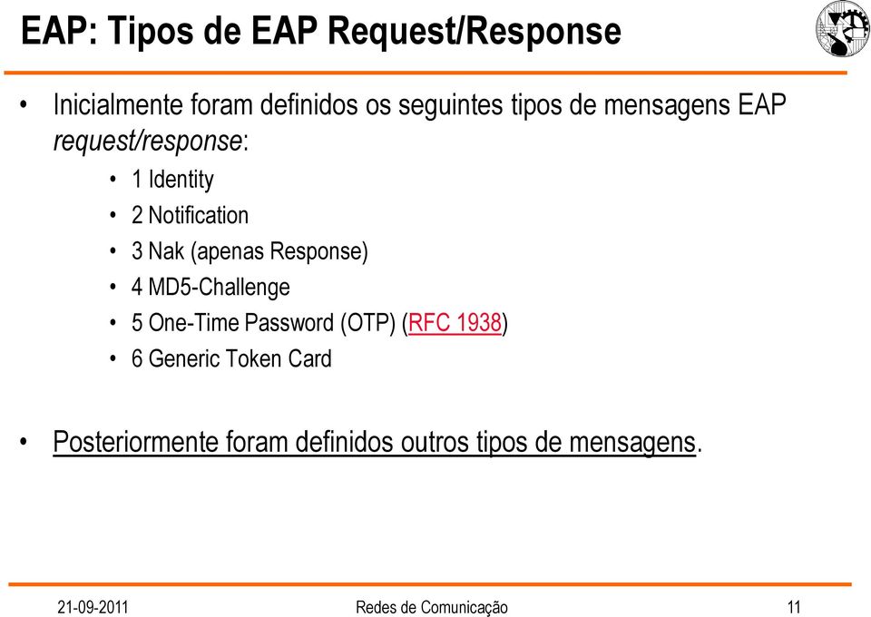 Response) 4 MD5-Challenge 5 One-Time Password (OTP) (RFC 1938) 6 Generic Token Card