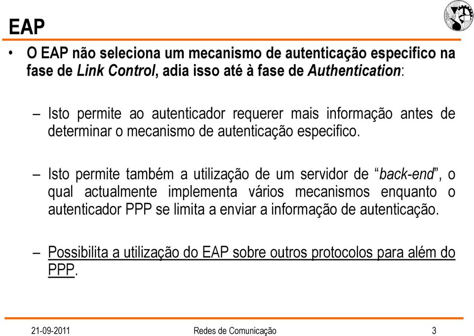 Isto permite também a utilização de um servidor de back-end, o qual actualmente implementa vários mecanismos enquanto o autenticador