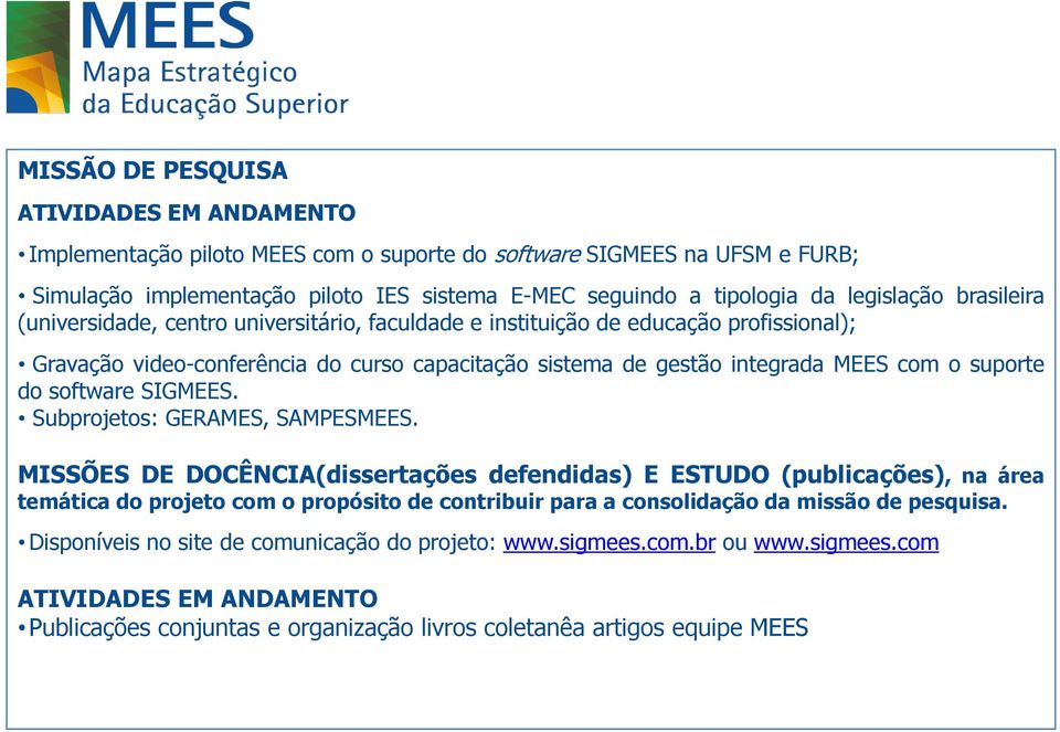 suporte do software SIGMEES. Subprojetos: GERAMES, SAMPESMEES.