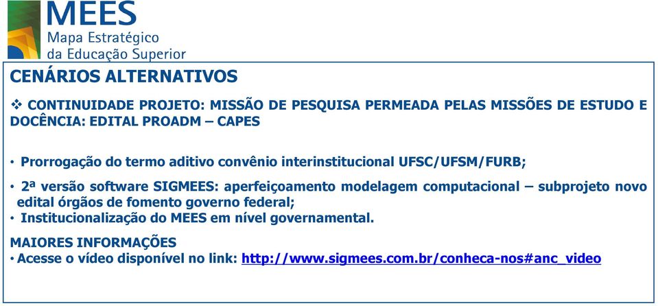 aperfeiçoamento modelagem computacional subprojeto novo edital órgãos de fomento governo federal; Institucionalização do