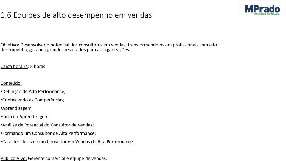 Definição de Alta Performance; Conhecendo as Competências; Aprendizagem; Ciclo da Aprendizagem; Análise de Potencial do