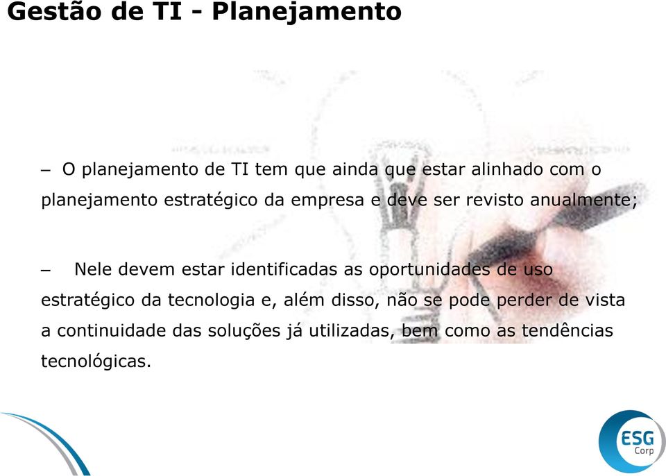 identificadas as oportunidades de uso estratégico da tecnologia e, além disso, não se