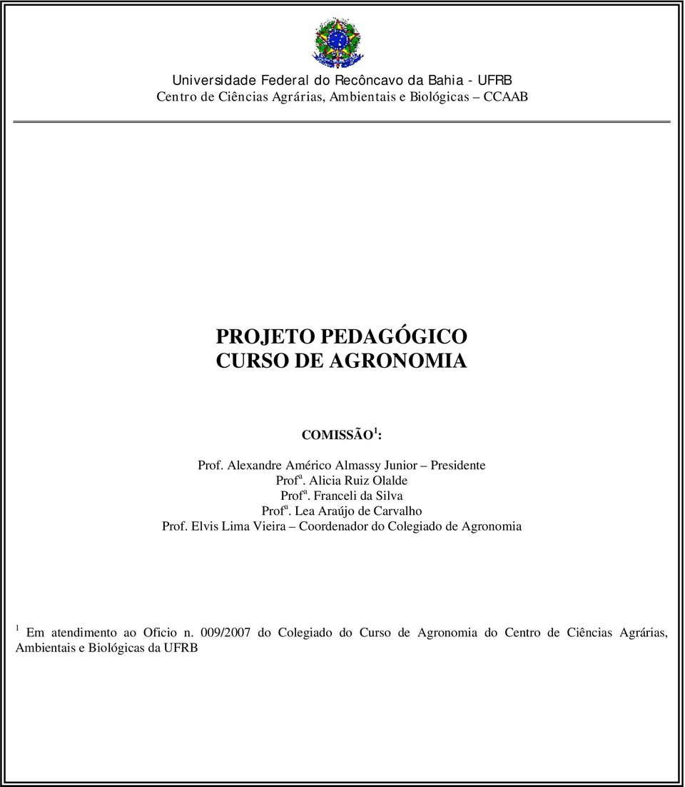 Franceli da Silva Prof a. Lea Araújo de Carvalho Prof.