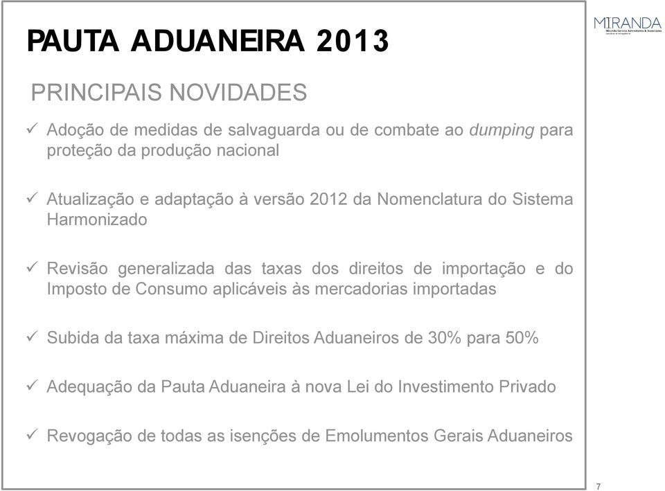 de importação e do Imposto de Consumo aplicáveis às mercadorias importadas Subida da taxa máxima de Direitos Aduaneiros de 30%