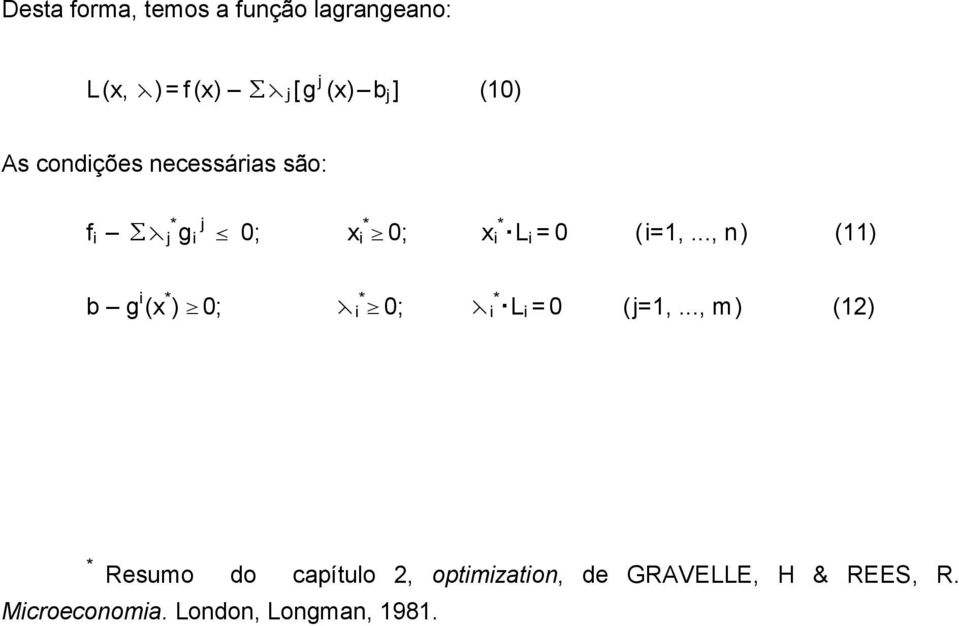 .., n ) (11) b g i (x * ) 0; i * 0; i* L i = 0 ( j=1,.