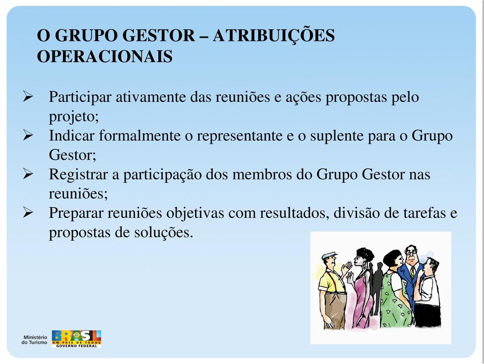 Grupo Gestor; Registrar a participação dos membros do Grupo Gestor nas reuniões;