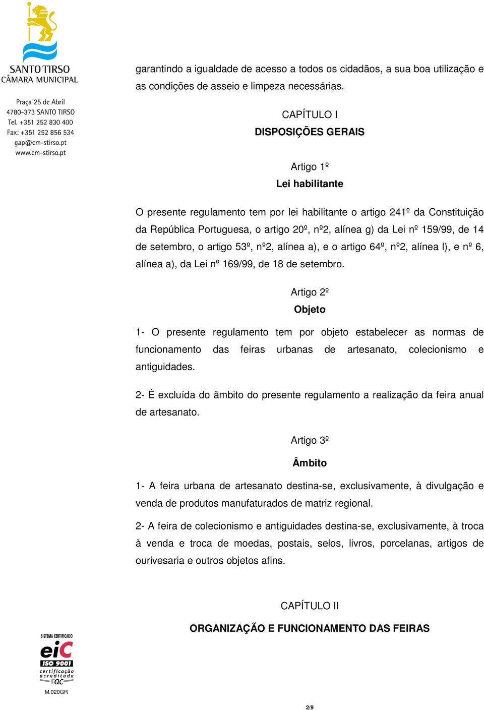 159/99, de 14 de setembro, o artigo 53º, nº2, alínea a), e o artigo 64º, nº2, alínea l), e nº 6, alínea a), da Lei nº 169/99, de 18 de setembro.