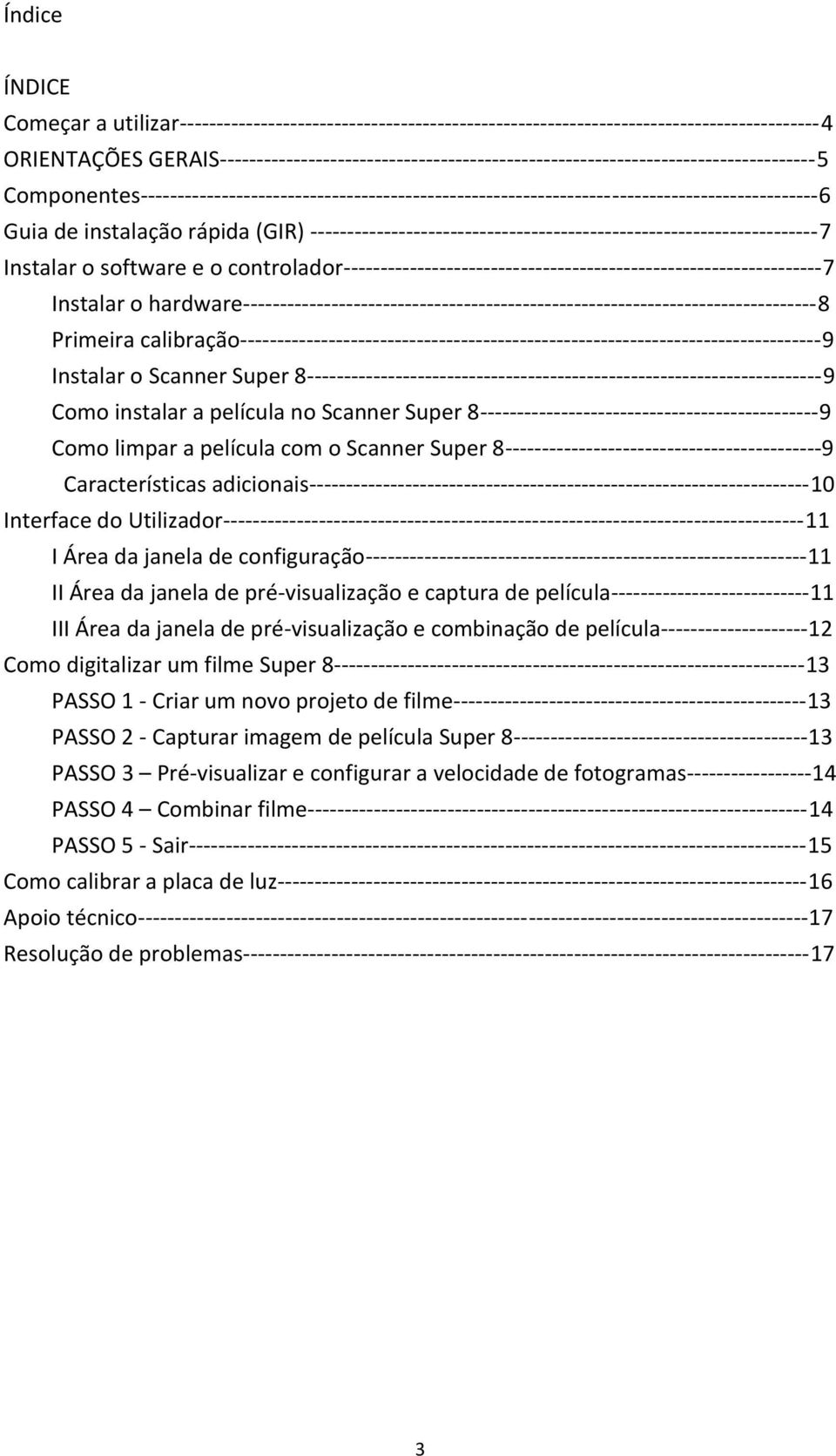 de instalação rápida (GIR) ---------------------------------------------------------------------7 Instalar o software e o controlador-----------------------------------------------------------------7