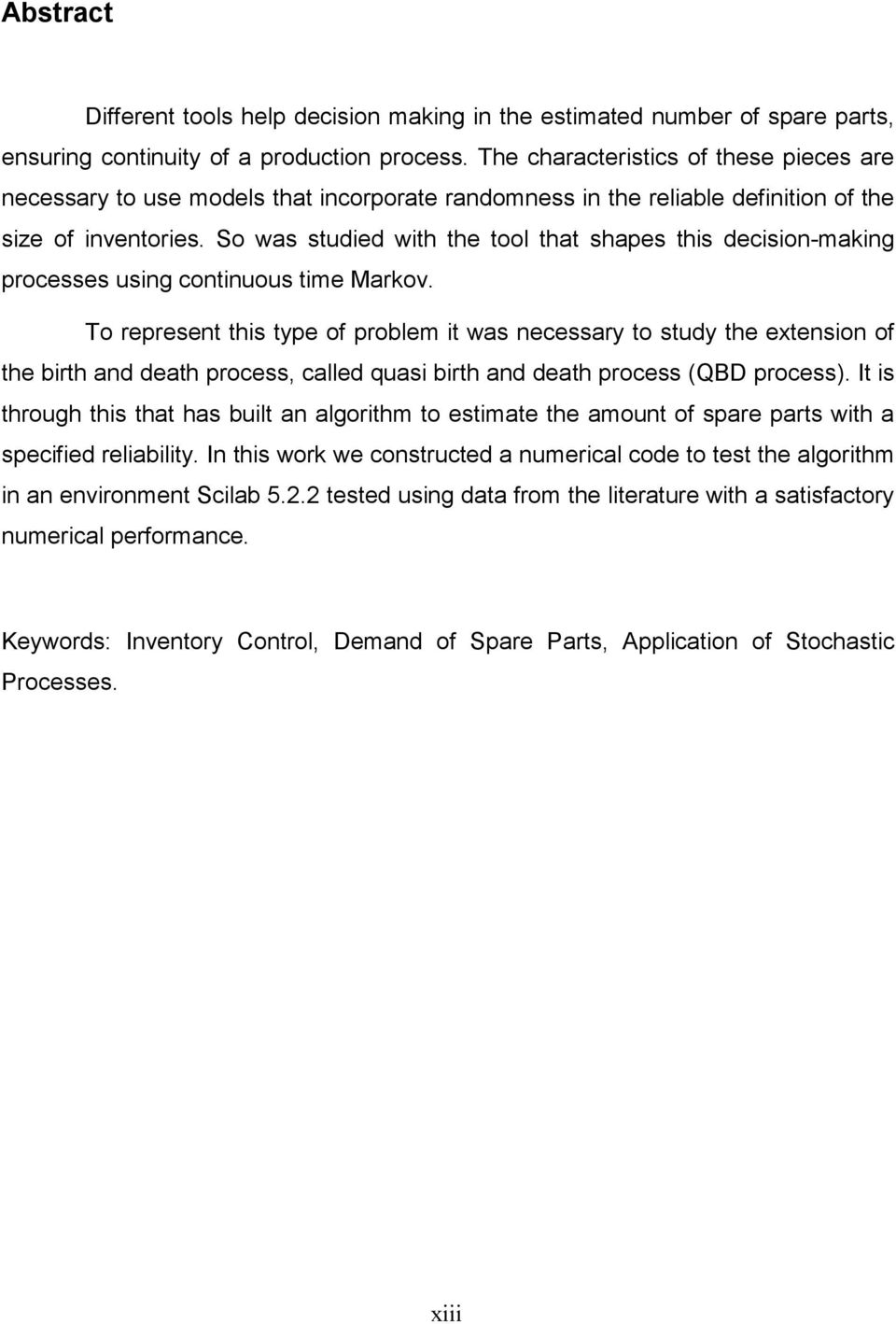 So was sudied wih he ool ha shapes his decision-making processes using coninuous ime Markov.