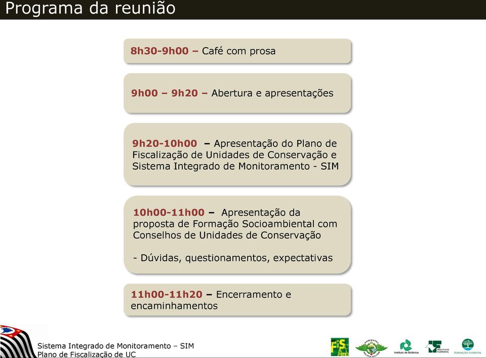 Monitoramento - SIM 10h00-11h00 Apresentação da proposta de Formação Socioambiental com