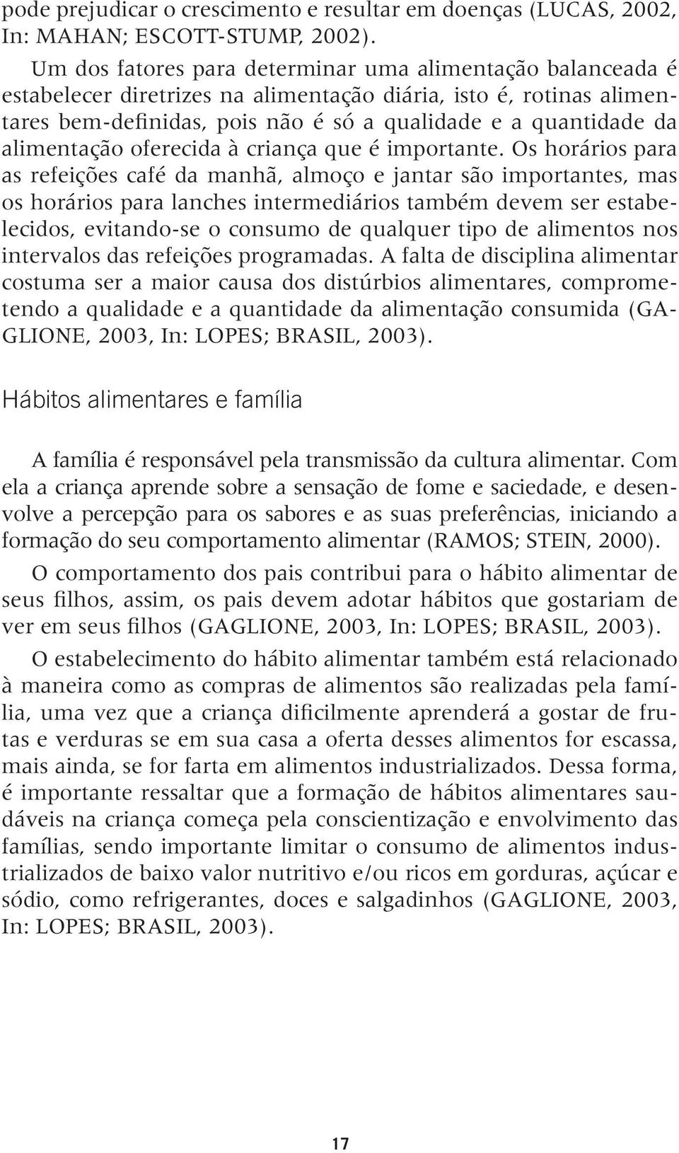 alimentação oferecida à criança que é importante.