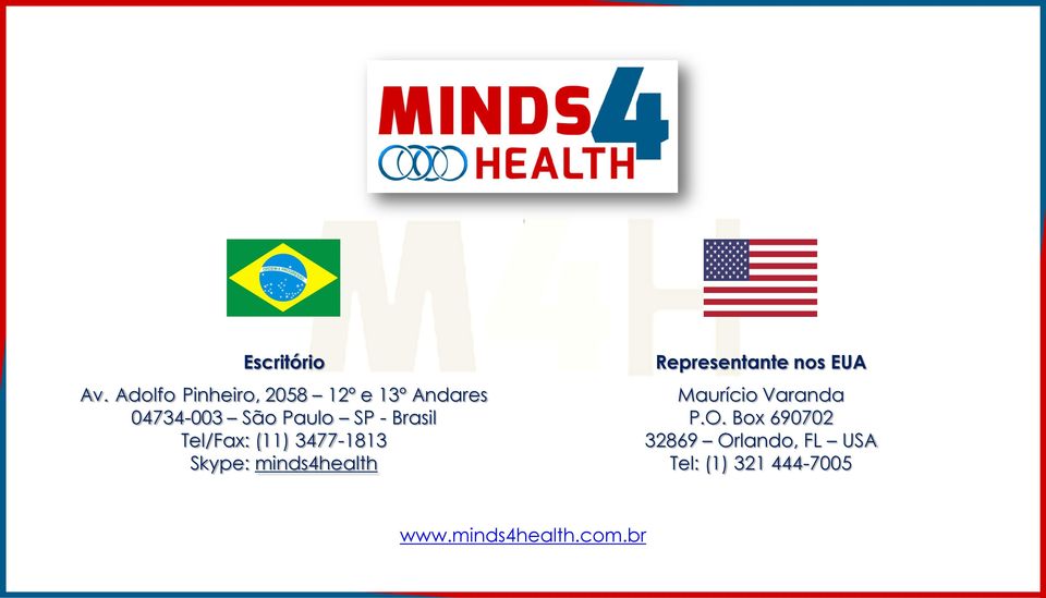 - Brasil Tel/Fax: (11) 3477-1813 Skype: minds4health