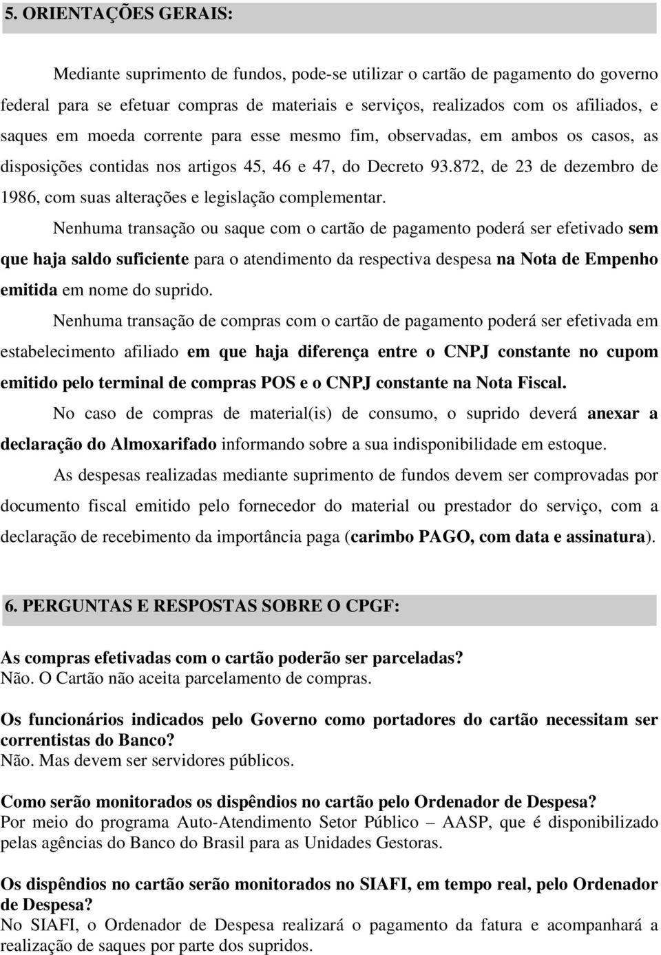 872, de 23 de dezembro de 1986, com suas alterações e legislação complementar.