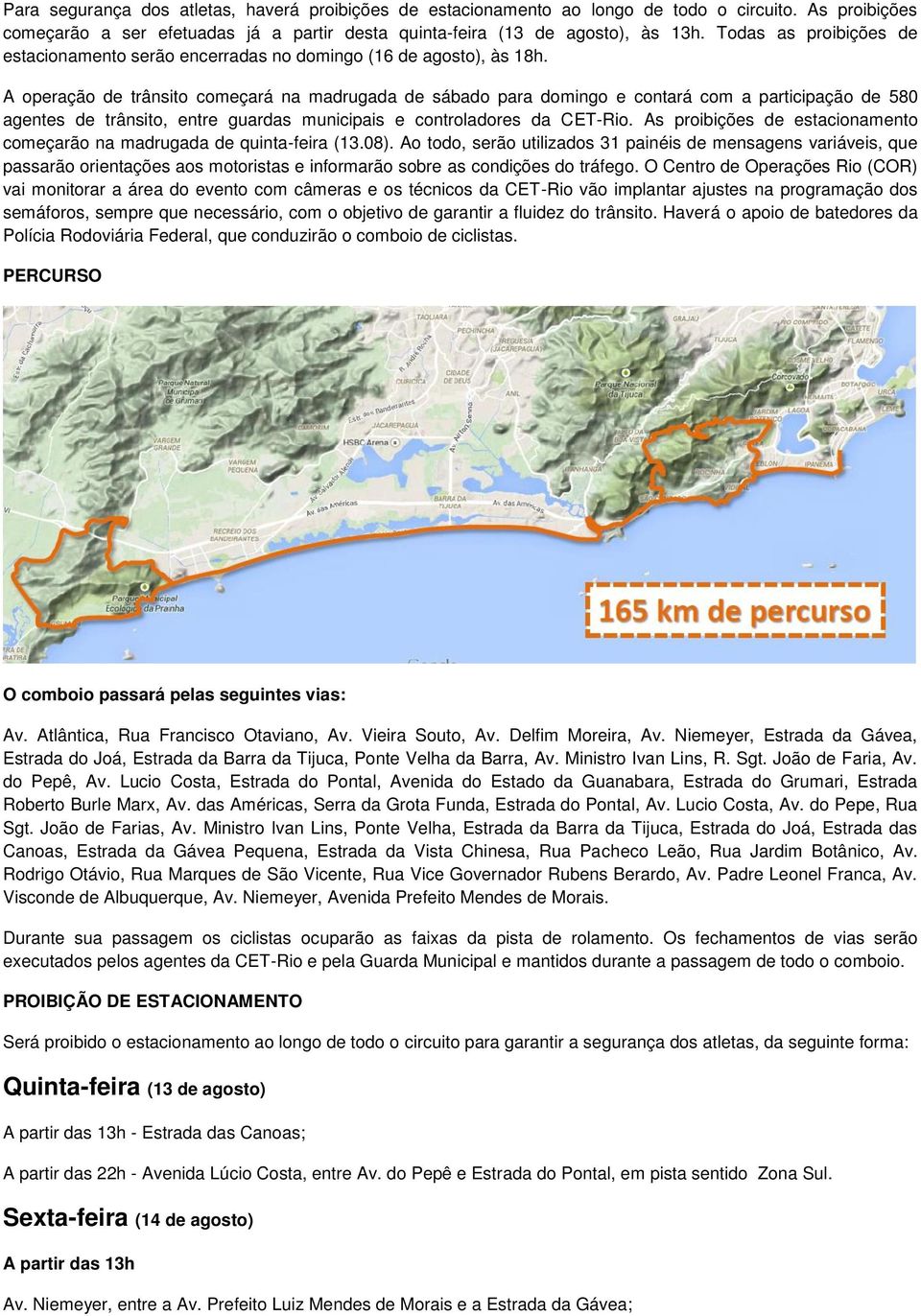 A operação de trânsito começará na madrugada de sábado para domingo e contará com a participação de 580 agentes de trânsito, entre guardas municipais e controladores da CET-Rio.