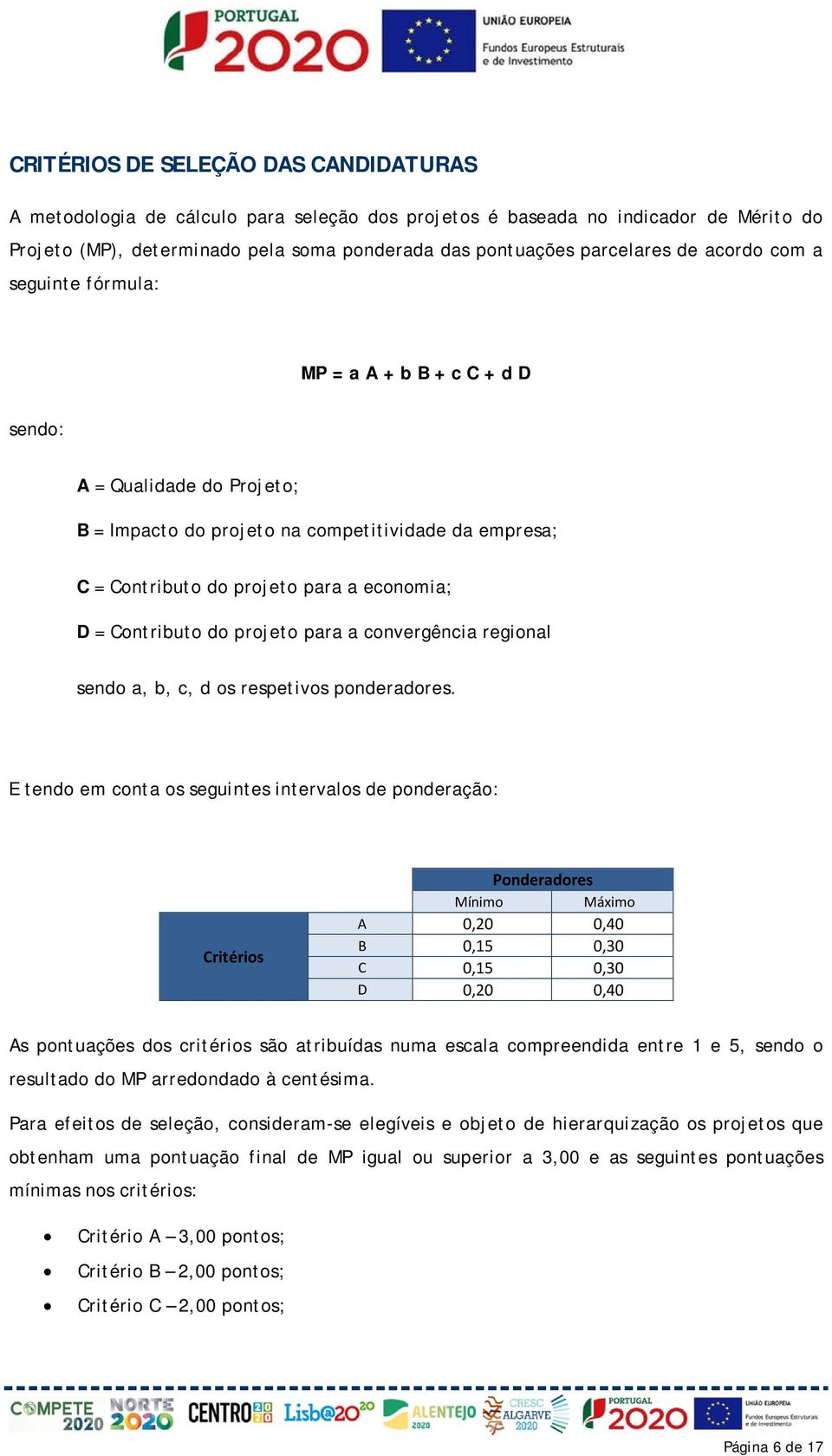 Contributo do projeto para a convergência regional sendo a, b, c, d os respetivos ponderadores.