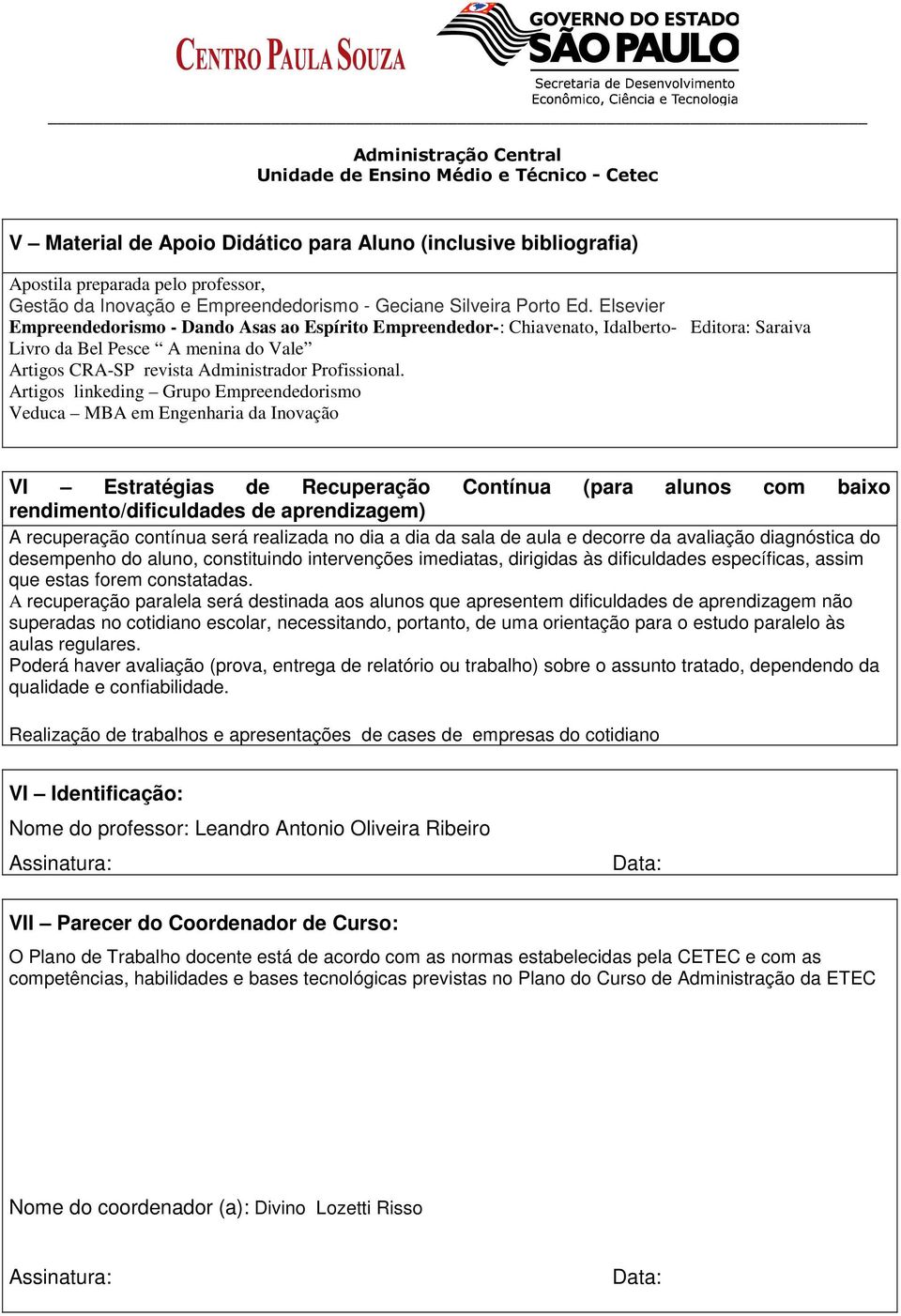 Artigos linkeding Grupo Empreendedorismo Veduca MBA em Engenharia da Inovação VI Estratégias de Recuperação Contínua (para alunos com baixo rendimento/dificuldades de aprendizagem) A recuperação