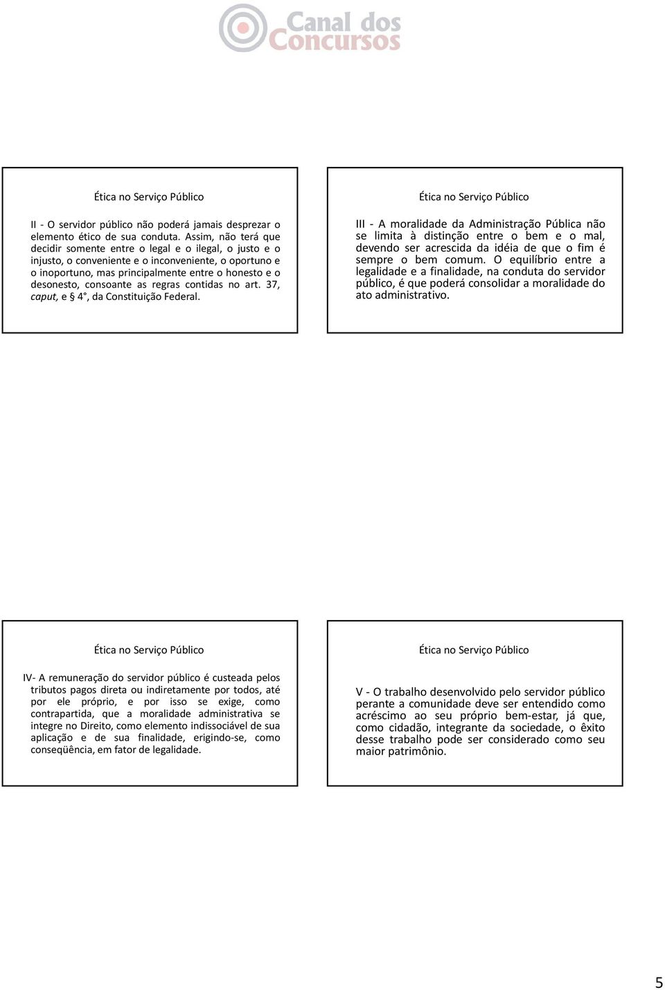 consoante as regras contidas no art. 37, caput, e 4, da Constituição Federal.