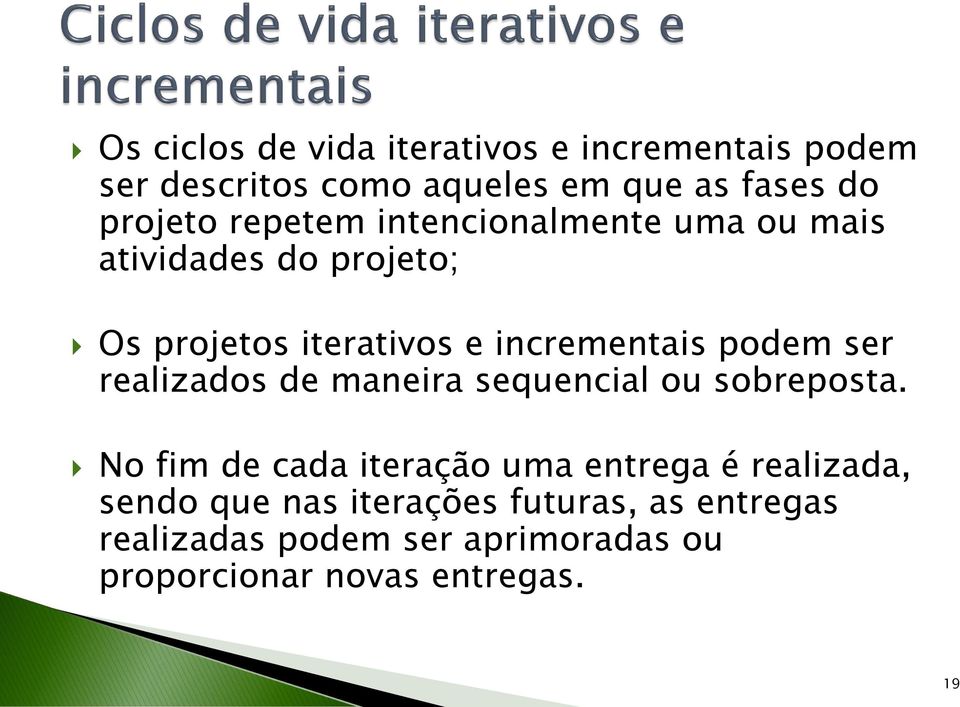 ser realizados de maneira sequencial ou sobreposta.