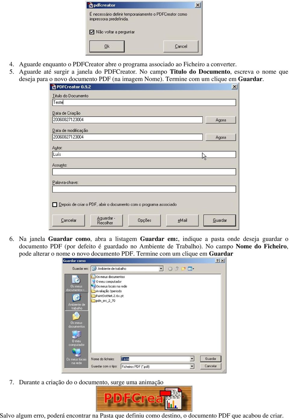 Na janela Guardar como, abra a listagem Guardar em:, indique a pasta onde deseja guardar o documento PDF (por defeito é guardado no Ambiente de Trabalho).