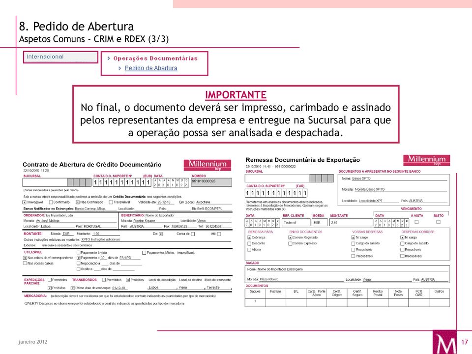 representantes da empresa e entregue na Sucursal para que a operação