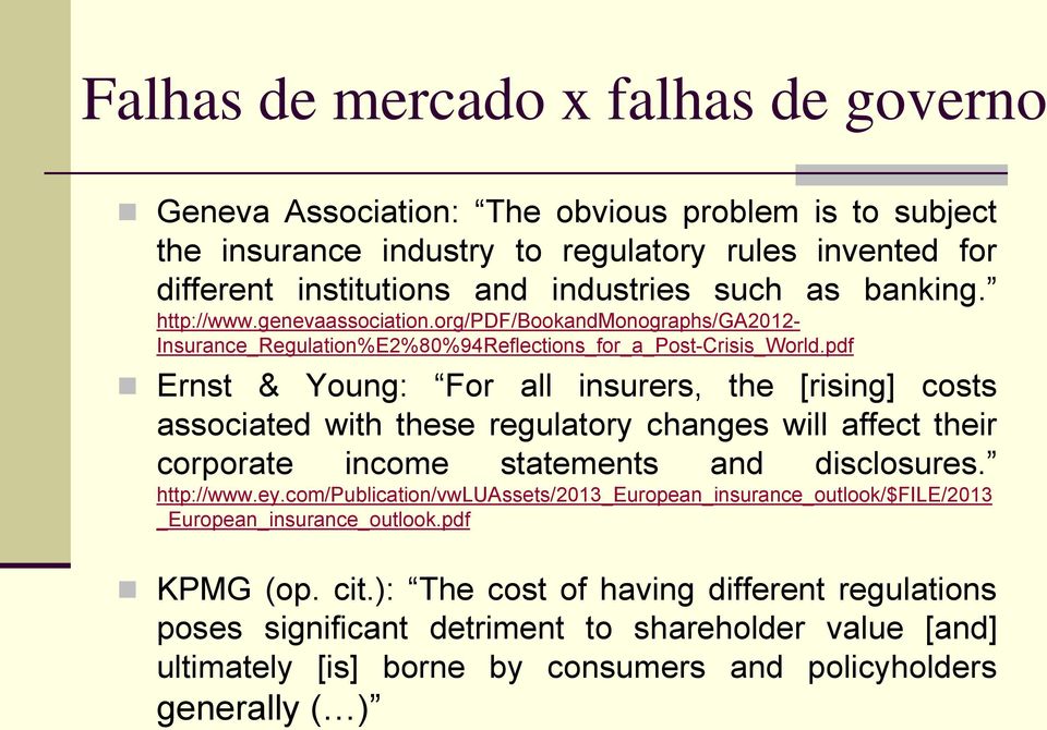 pdf Ernst & Young: For all insurers, the [rising] costs associated with these regulatory changes will affect their corporate income statements and disclosures. http://www.ey.